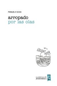 Produktbild: Arropado por las olas (Cuadernos de zozobra)