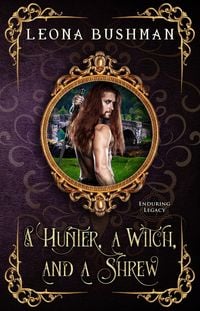 Produktbild: A Hunter, a Witch, and a Shrew (Enduring Legacy, #8)