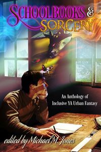 Produktbild: Schoolbooks & Sorcery - An Anthology of Inclusive YA Urban Fantasy