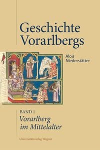 Bild vom Artikel Vorarlberg im Mittelalter vom Autor Alois Niederstätter