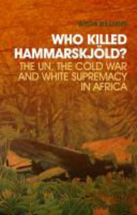 Produktbild: Who Killed Hammarskj?ld?: The Un, the Cold War, and White Supremacy in Africa