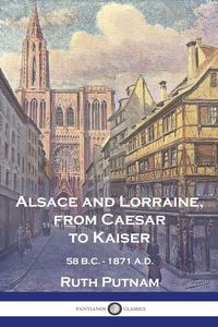 Produktbild: Alsace and Lorraine, from Caesar to Kaiser