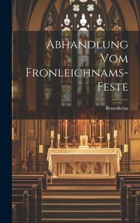 Produktbild: Abhandlung Vom Fronleichnams-feste