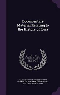 Produktbild: Documentary Material Relating to the History of Iowa