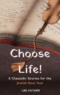 Produktbild: Choose Life! 8 Chassidic Stories for the Jewish New Year