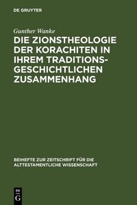 Produktbild: Die Zionstheologie der Korachiten in ihrem traditionsgeschichtlichen Zusammenhang