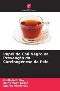 Produktbild: Papel do Ch&aacute; Negro na Preven&ccedil;&atilde;o da Carcinog&eacute;nese da Pele
