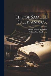 Produktbild: Life of Samuel Sullivan Cox
