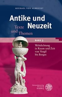 Produktbild: Antike und Neuzeit / Weltdichtung in Raum und Zeit von Vergil bis Borges