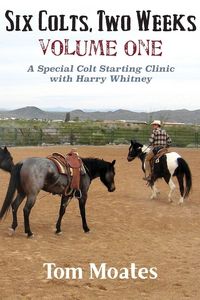 Produktbild: Six Colts, Two Weeks, Volume One, A Special Colt Starting Clinic with Harry Whitney