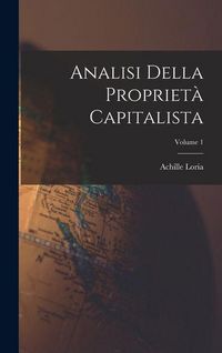 Produktbild: Analisi Della Propriet&agrave; Capitalista; Volume 1