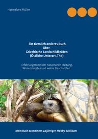 Produktbild: Ein ziemlich anderes Buch &uuml;ber Griechische Landschildkr&ouml;ten (&Ouml;stliche Unterart, Thb)