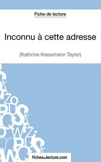Produktbild: Inconnu &agrave; cette adresse de Kathrine Kressmann Taylor (Fiche de lecture)