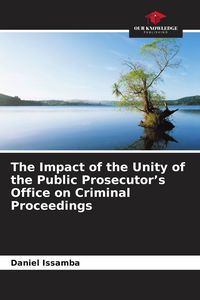 Produktbild: The Impact of the Unity of the Public Prosecutor's Office on Criminal Proceedings
