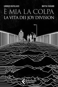Produktbild: &Egrave; mia la colpa. La vita dei Joy Division