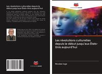 Produktbild: Les r&eacute;volutions culturelles depuis le d&eacute;but jusqu'aux &Eacute;tats-Unis aujourd'hui