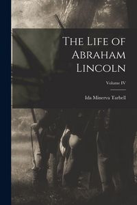 Produktbild: The Life of Abraham Lincoln; Volume IV