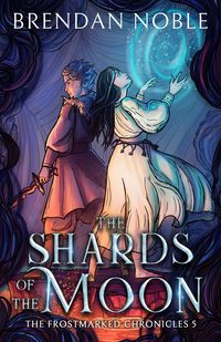 Produktbild: The Shards of the Moon (The Frostmarked Chronicles, #5)