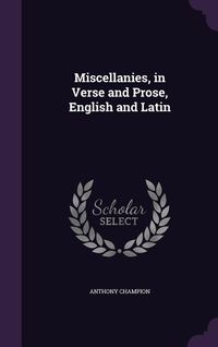 Produktbild: Miscellanies, in Verse and Prose, English and Latin