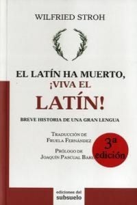 Produktbild: El lat&iacute;n ha muerto, &iexcl;viva el lat&iacute;n! : breve historia de una gran lengua