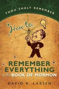 Produktbild: How to Remember Everything in the Book of Mormon