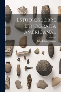 Produktbild: Estudios Sobre Etnografia Americana...