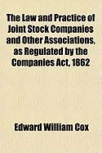 Produktbild: The Law and Practice of Joint Stock Companies and Other Associations, as Regulated by the Companies ACT, 1862