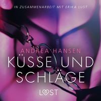 Produktbild: K&uuml;sse und Schl&auml;ge: Erika Lust-Erotik (Ungek&uuml;rzt)