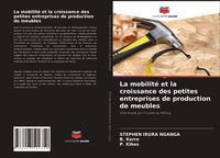 Produktbild: La mobilit&eacute; et la croissance des petites entreprises de production de meubles