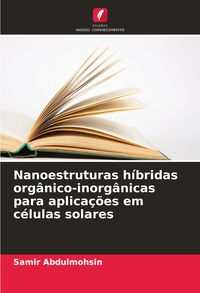 Produktbild: Nanoestruturas h&iacute;bridas org&acirc;nico-inorg&acirc;nicas para aplica&ccedil;&otilde;es em c&eacute;lulas solares