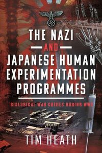 Produktbild: The Nazi and Japanese Human Experimentation Programmes