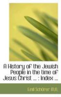 Produktbild: A History of the Jewish People in the Time of Jesus Christ ...: Index ...