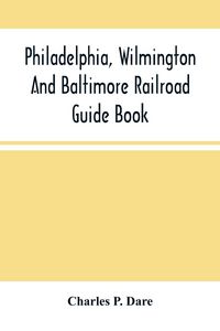 Produktbild: Philadelphia, Wilmington And Baltimore Railroad Guide Book