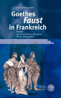 Produktbild: Goethes "Faust" in Frankreich. Ereignis Weimar-Jena. Kultur um 1800. &Auml;sthetische Forschungen,  Band 27