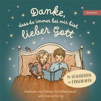 Produktbild: Danke, dass du immer bei mir bist, lieber Gott - H&ouml;rbuch
