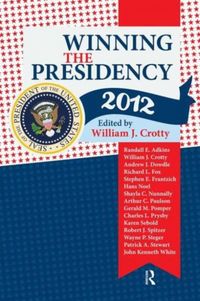 Produktbild: Crotty, W: Winning the Presidency 2012