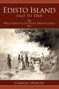 Produktbild: Edisto Island 1663 to 1860: Wild Eden to Cotton Aristocracy