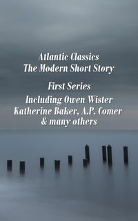 Produktbild: Atlantic Classics - The Modern Short Story - First Series