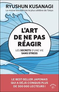 Produktbild: L'art de ne pas r&eacute;agir : les secrets d'une vie sans stress