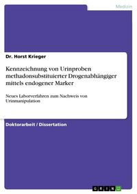 Produktbild: Kennzeichnung von Urinproben methadonsubstituierter Drogenabh&auml;ngiger mittels endogener Marker