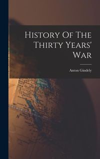 Bild vom Artikel History Of The Thirty Years' War vom Autor Anton Gindely