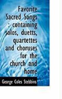 Produktbild: Favorite Sacred Songs: Containing Solos, Duetts, Quartettes and Choruses for the Church and Home