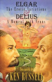 Produktbild: Elgar: The Erotic Variations / Delius: A Moment with Venus