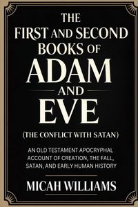 Produktbild: The First and Second Books of Adam and Eve (The Conflict with Satan)