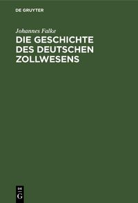 Produktbild: Die Geschichte des deutschen Zollwesens