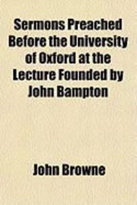 Produktbild: Sermons Preached Before the University of Oxford at the Lecture Founded by John Bampton