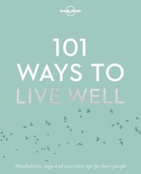 Bild vom Artikel Lonely Planet 101 Ways to Live Well vom Autor Lonely Planet