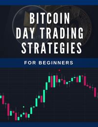 Produktbild: Bitcoin Day Trading Strategies For Beginners (Day Trading Strategies)