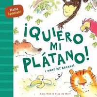 Produktbild: Hello Spanish! I Want My Banana! / &iexcl;Quiero Mi Pl&aacute;tano!