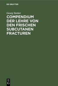 Produktbild: Compendium der Lehre von den frischen subcutanen Fracturen